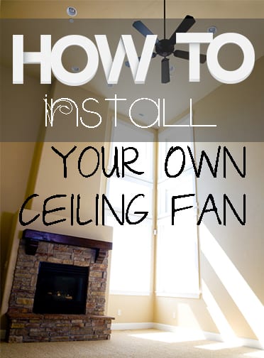 How To Install Your Own Ceiling Fan How To Build It