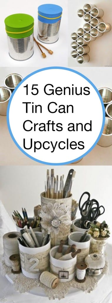 15 Genius Tin Can Crafts and Upcycles
