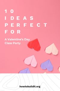 10 Ideas Perfect for a Valentine’s Day Class Party | How To Build It