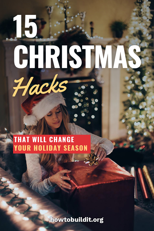 15 Christmas Hacks that Will Change Your Holiday Season How To Build It