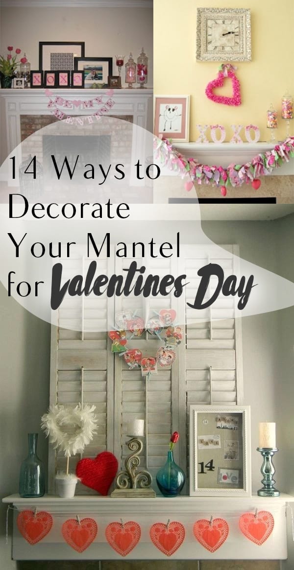14 Ways to Decorate Your Mantel for Valentines Day How To Build It