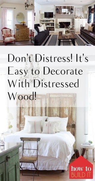 Don’t Distress! It’s Easy to Decorate With Distressed Wood! – How To Build It How to Decorate With Distressed Wood, Decorating With Distressed Wood, Distressed Wood 101, How to Distress Wood, Easy Tips for Weathering Wood, Popular DIY Pin