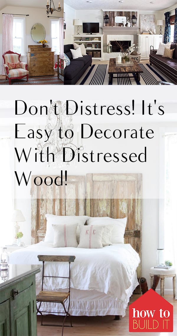 Don't Distress! It's Easy to Decorate With Distressed Wood! | How To ... - Distressed Wood Apartment Decor Ideas