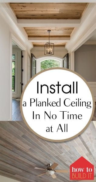 Install a Planked Ceiling In No Time at All| Planked Ceiling Projects, DIY Planked Ceiling Projects, How to Install A Planked Ceiling, How to Build A New Ceiling, DIY Ceiling Projects, Ceiling Projects for the Home, Planked Ceiling DIYs, Popular Pin