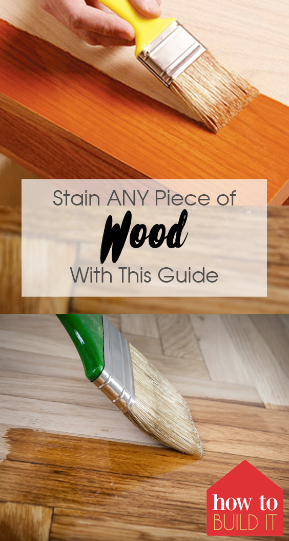 Stain Wood With This Foulproof Guide How To Build It