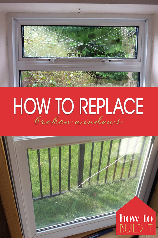 How to Replace Broken Windows How To Build It