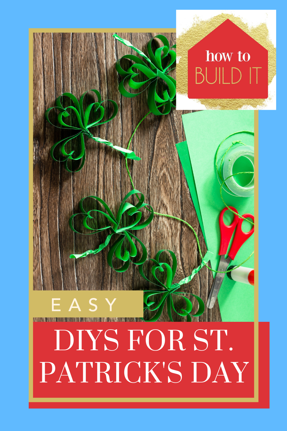 Howtobuildit.org is all about making things with your own two hands. Check out loads of simple DIYs you'll have a blast making. These DIY projects are easy and festive for a fun St. Patrick's Day celebration!