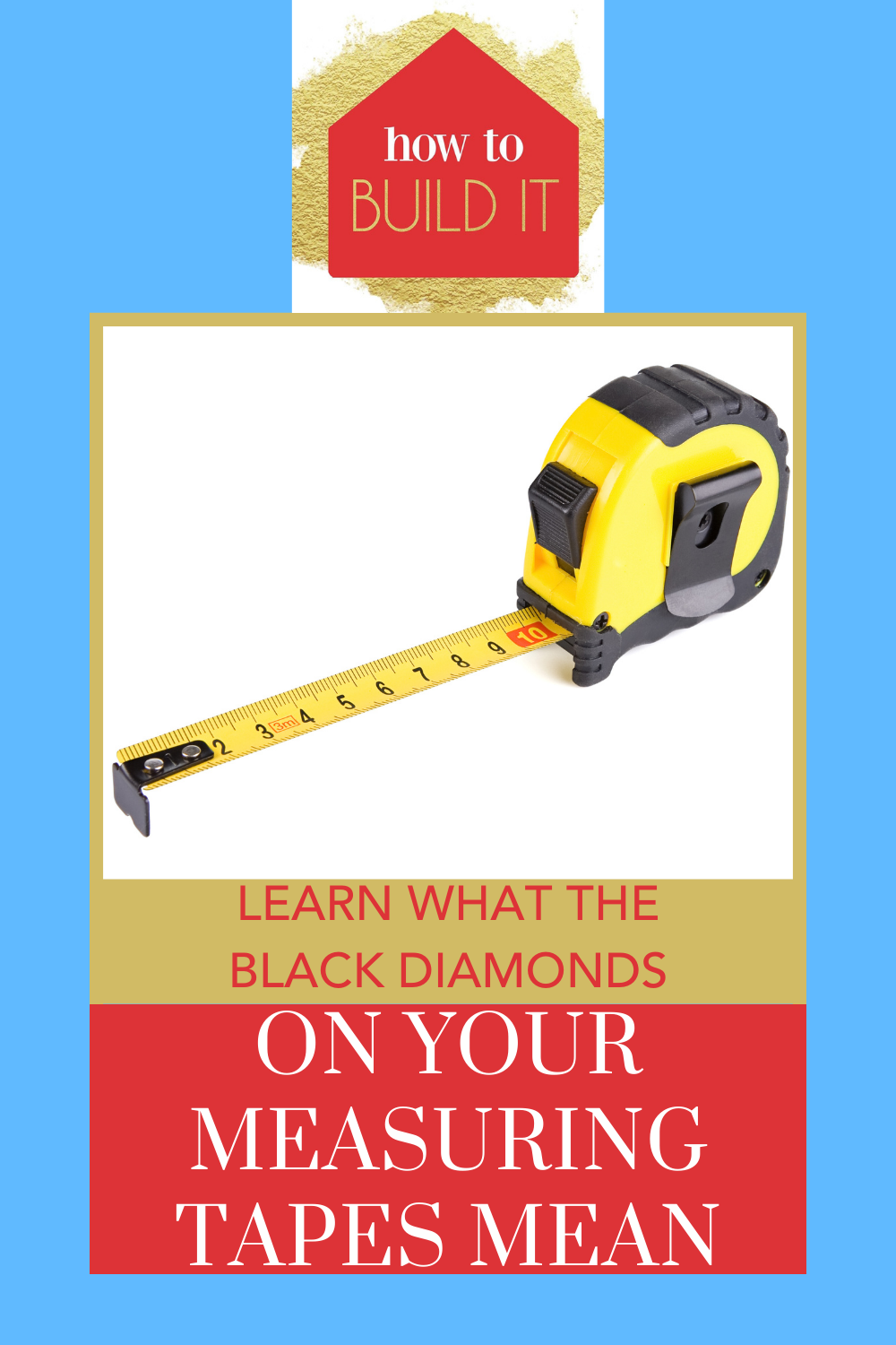 Howtobuildit.org is the ultimate resource for home improvement and DIY projects! Learn how to operate all of your building equipment! Start easy with this guide to measuring tapes and what the black diamonds indicate.